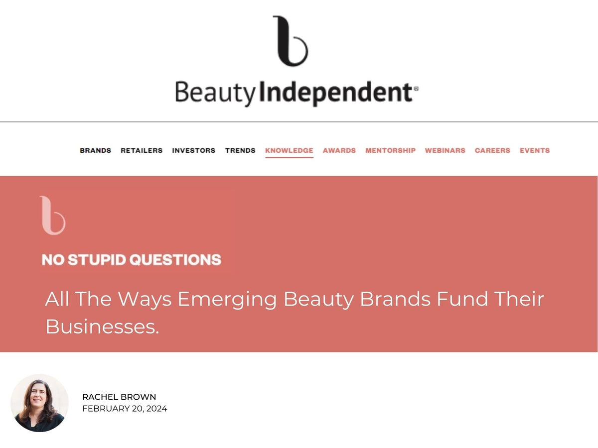 Beauty Independent | No Stupid Questions: All the Ways Emerging Beauty Brands Fund their Businesses