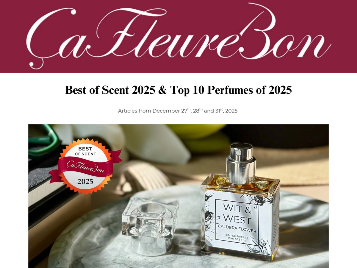 ÇaFleureBon Best of Scent 2025: Caldera Flower by Wit & West Perfumes named Best Natural Perfume & Selected 2X as a Top 10 Perfume of 2025