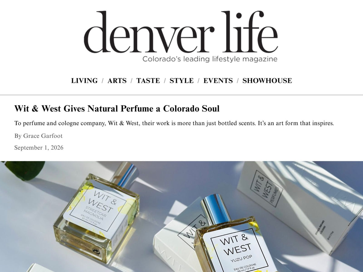 Wit & West perfumer Whitney Swales chatted with Denver Life Magazine contributor Grace Garfoot about the origins of Wit & West and how our work connects to the land and scentscapes of Colorado