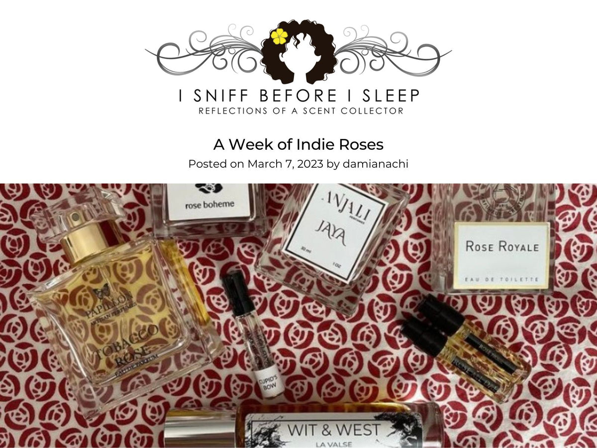 I Sniff Before I Sleep blog featuring Wit & West Perfumes, Rosa de Bolero and La Valse Eau de Parfums: A Week of Indie Roses