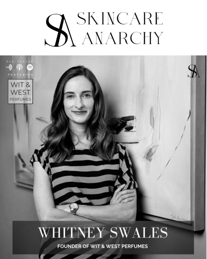 Skincare Anarchy Podcast Featuring Wit & West Perfumes