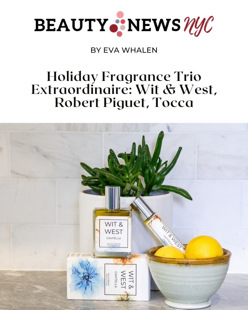 Holiday Fragrance Trio Extraordinaire: Wit & West, Robert Piguet, Tocca