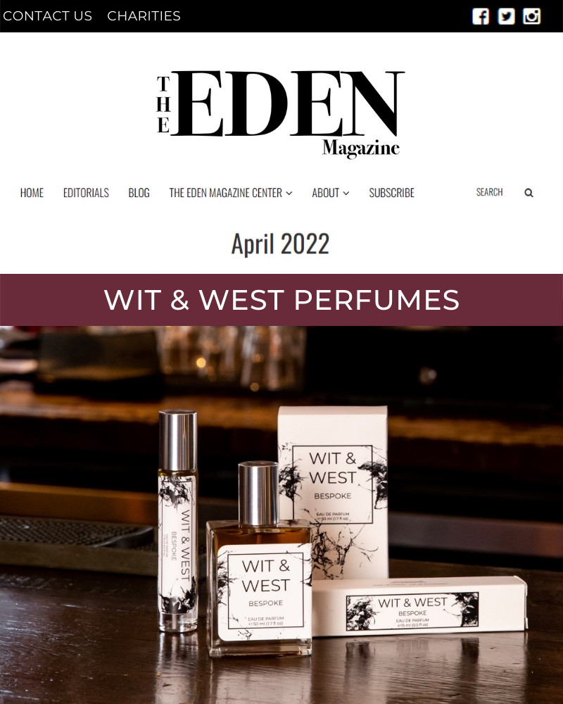 The Eden Magazine April 2022 Featuring Wit & West Perfumes